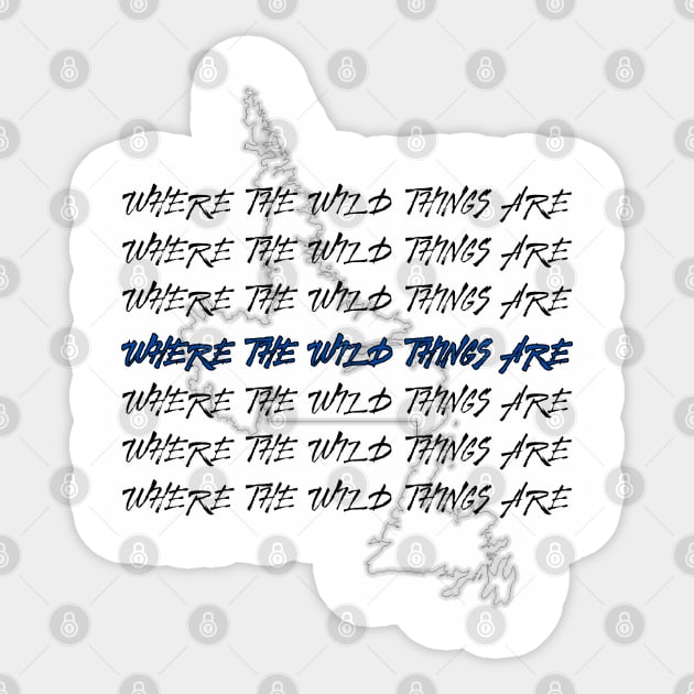 Wild Thing T-Shirt Where they Are Newfoundland and Labrador Sticker by SailorsDelight